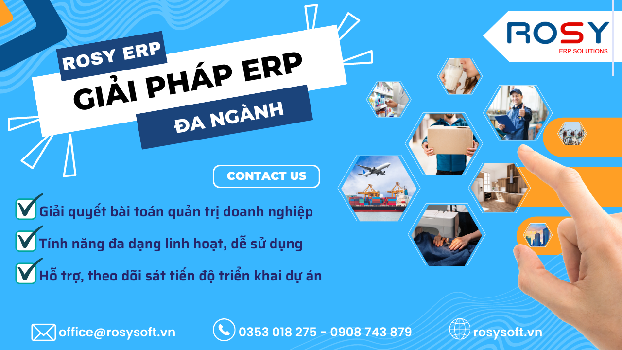 Phần mềm ERP ROSY - Giải pháp ERP chuyên sâu đáp ứng đa ngành nghề